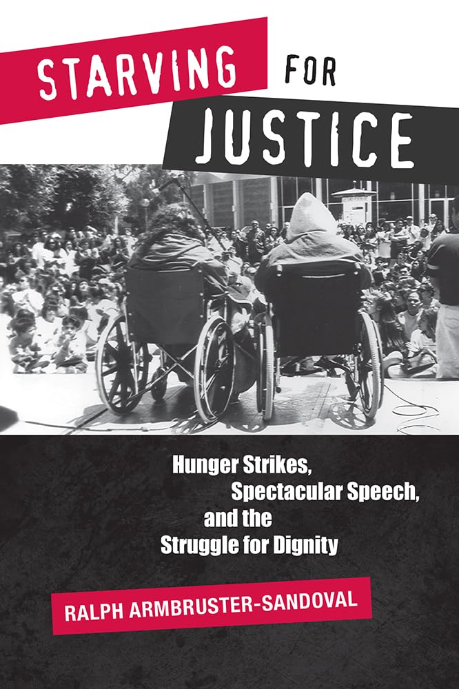 Starving for Justice: Hunger Strikes, Spectacular Speech, and the Struggle for Dignity,Used