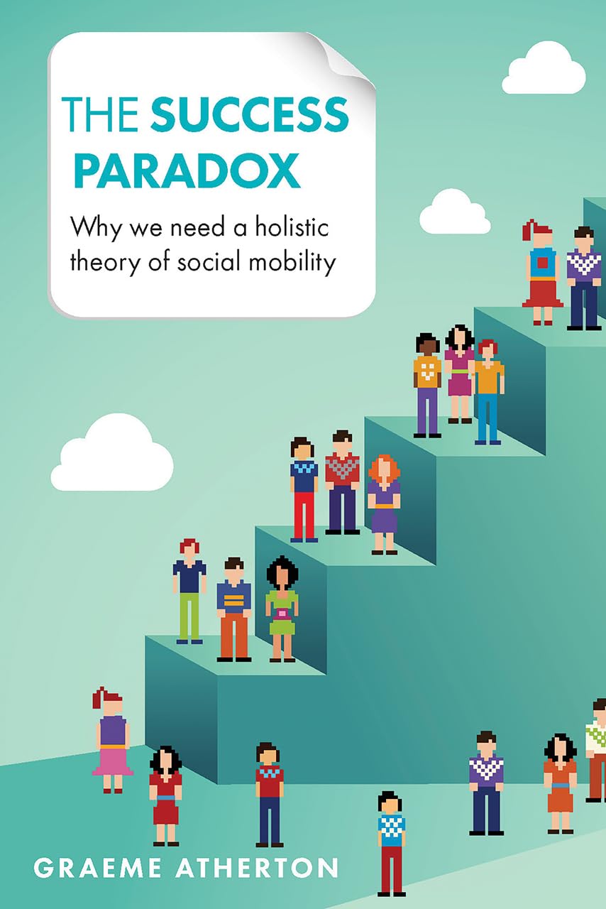 The Success Paradox: Why We Need a Holistic Theory of Social Mobility,Used