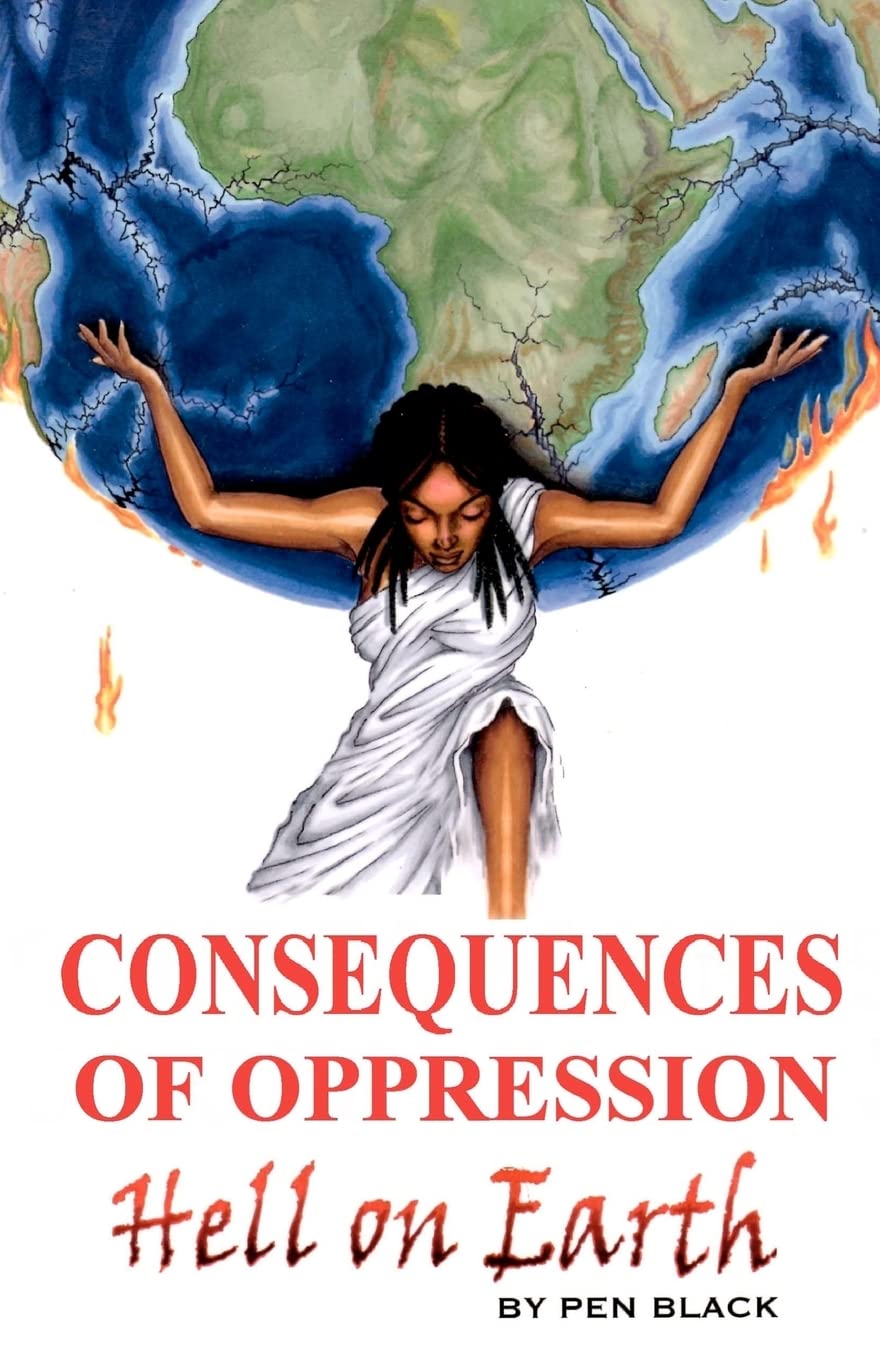 Consequences Of Oppression: Hell On Earth,New