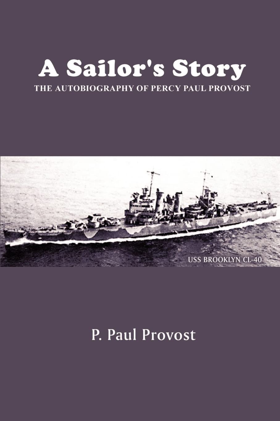 A Sailor's Story: The Autobiography of Percy Paul Provost,New