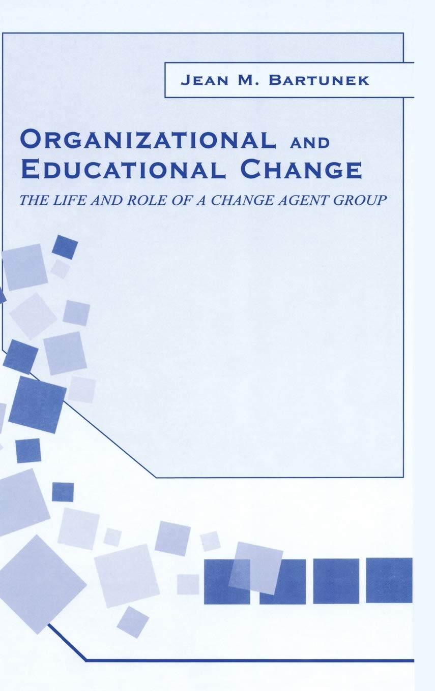 Organizational And Educational Change: The Life And Role Of A Change Agent Group (Organization And Management Series),Used