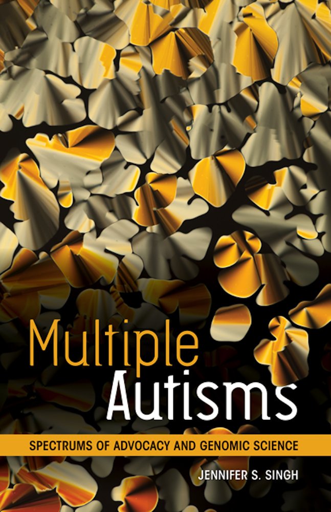 Multiple Autisms: Spectrums Of Advocacy And Genomic Science,Used