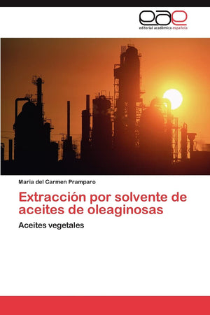 Extraccin por solvente de aceites de oleaginosas: Aceites vegetales (Spanish Edition),Used