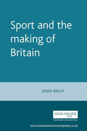 Sport and the making of Britain (International Studies in the History of Sport),Used
