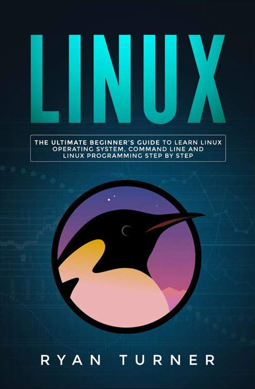 Linux: The Ultimate Beginner's Guide to Learn Linux Operating System, Command Line and Linux Programming Step by Step,Used
