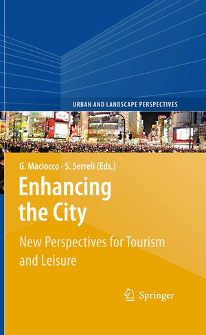 Enhancing the City.: New Perspectives for Tourism and Leisure (Urban and Landscape Perspectives, 6),New