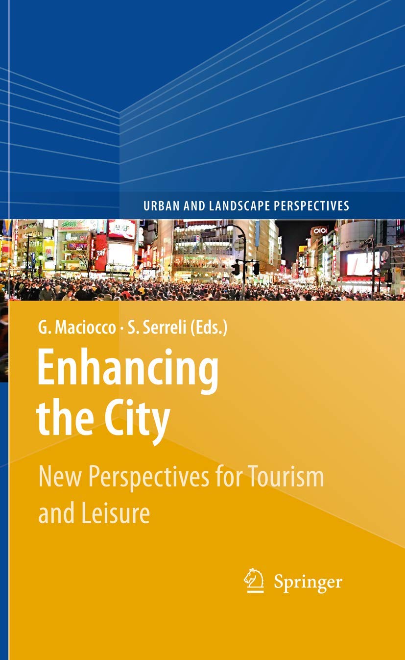 Enhancing the City.: New Perspectives for Tourism and Leisure (Urban and Landscape Perspectives, 6),New