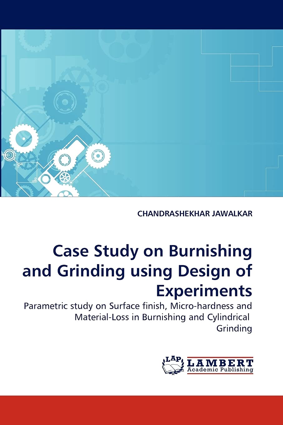 Case Study on Burnishing and Grinding using Design of Experiments: Parametric study on Surface finish, Microhardness and Materi,Used