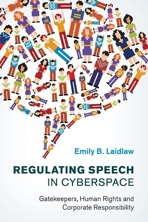 Regulating Speech in Cyberspace: Gatekeepers, Human Rights and Corporate Responsibility,Used