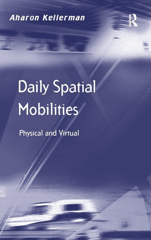 Daily Spatial Mobilities: Physical and Virtual (Transport and Mobility),Used