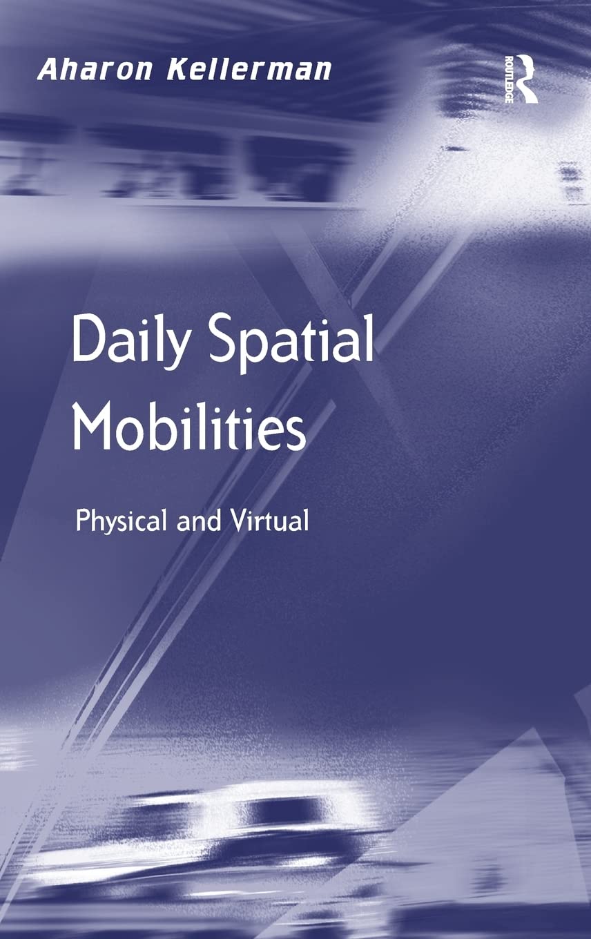 Daily Spatial Mobilities: Physical and Virtual (Transport and Mobility),Used
