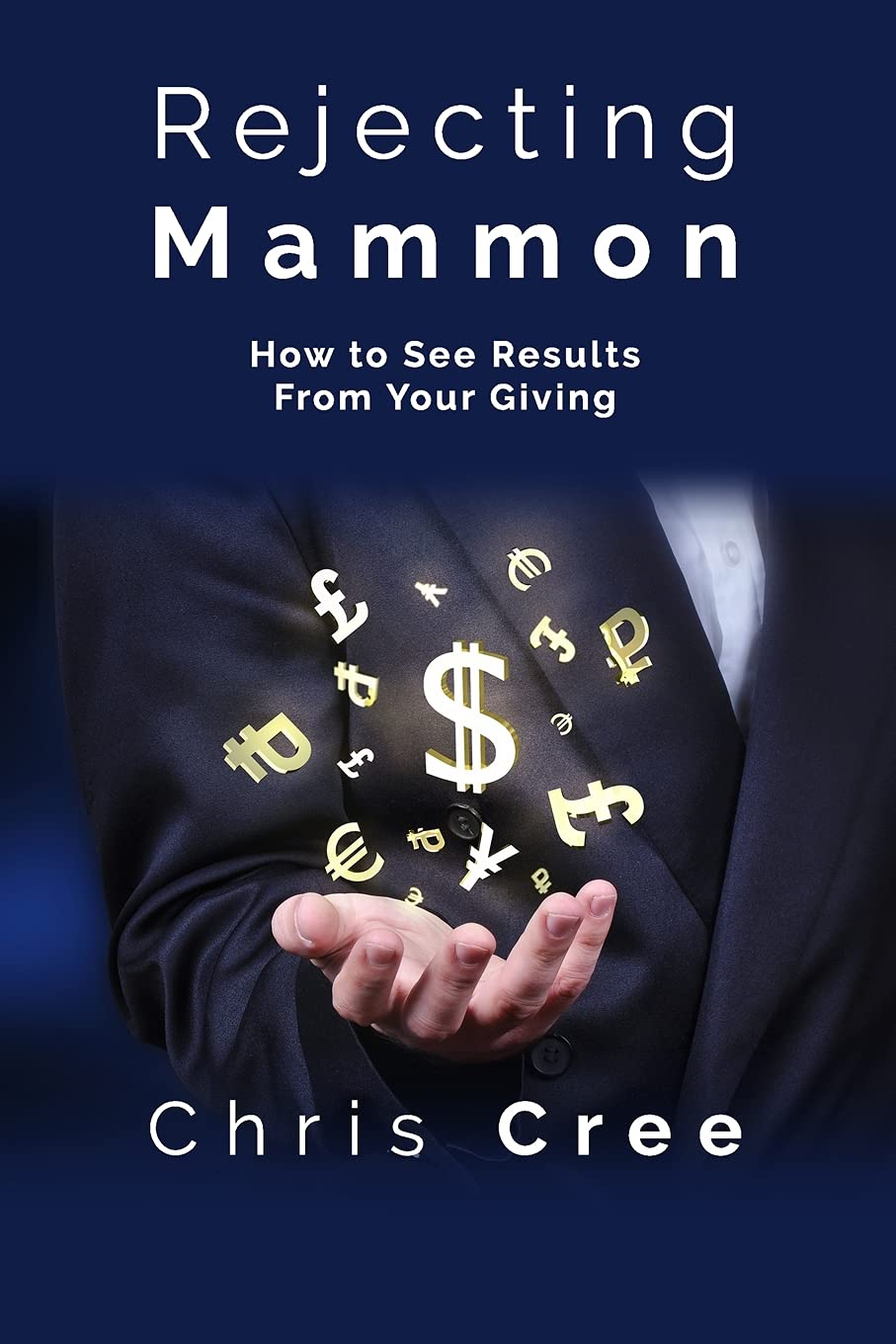 Rejecting Mammon: How to See Results From Your Giving,Used
