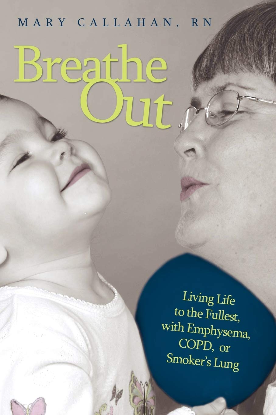 Breathe Out: Living Life to the Fullest, with Emphysema, COPD, or Smoker's Lung,Used