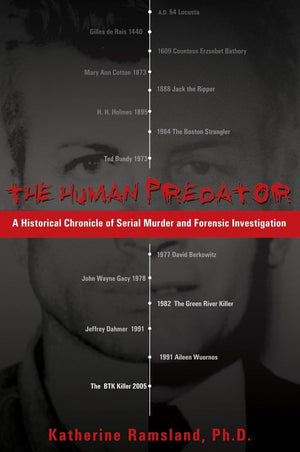 The Human Predator: A Historical Chronicle Of Serial Murder And Forensic Investigation,New