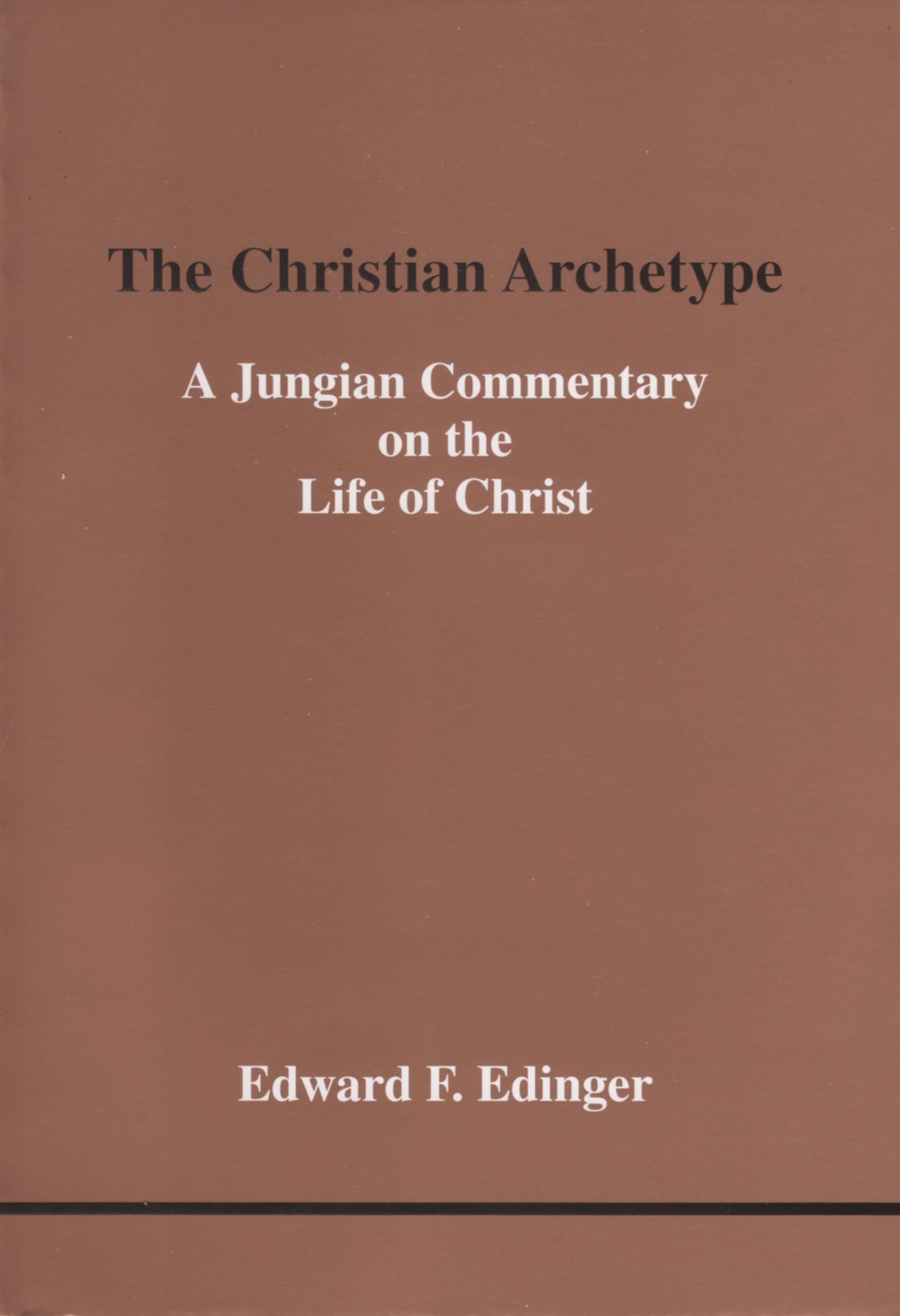 Christian Archetype, The (Studies In Jungian Psychology By Jungian Analysts),New