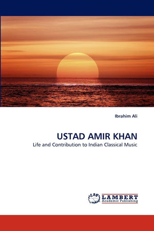 USTAD AMIR KHAN: Life and Contribution to Indian Classical Music,Used