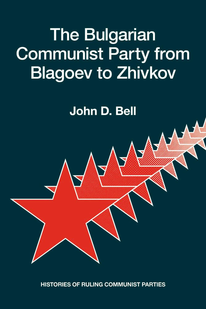 The Bulgarian Communist Party From Blagoev To Zhivkov: Histories Of Ruling Communist Parties