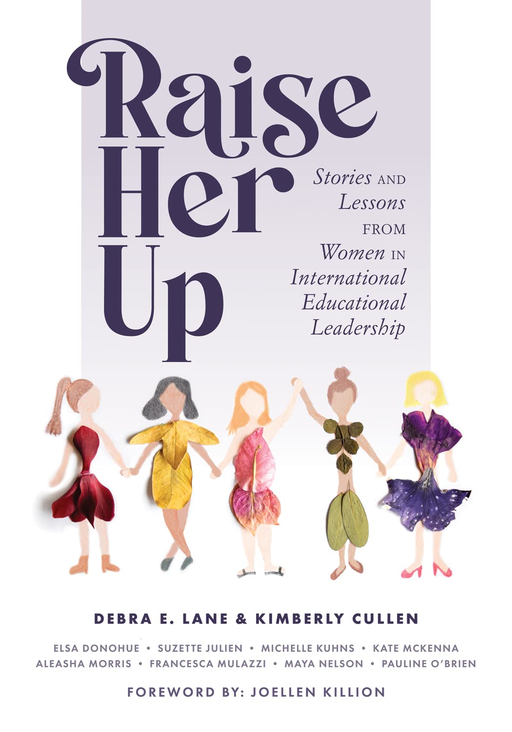 Raise Her Up: Stories And Lessons From Women In International Educational Leadership (A Collection Of Inspiring Real Life Storie,New