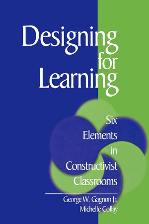Designing for Learning: Six Elements in Constructivist Classrooms,Used