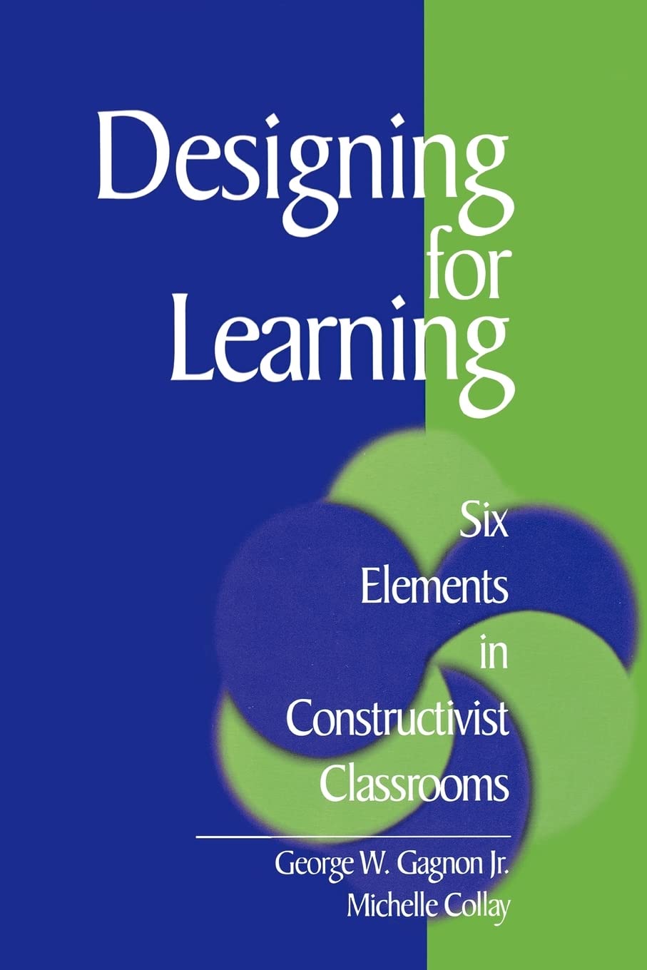 Designing for Learning: Six Elements in Constructivist Classrooms,Used