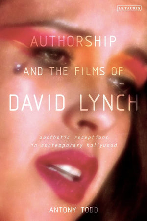 Authorship and the Films of David Lynch: Aesthetic Receptions in Contemporary Hollywood,Used