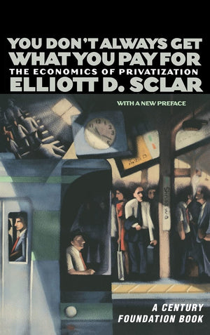 You Don't Always Get What You Pay For: The Economics of Privatization (A Century Foundation Book),Used