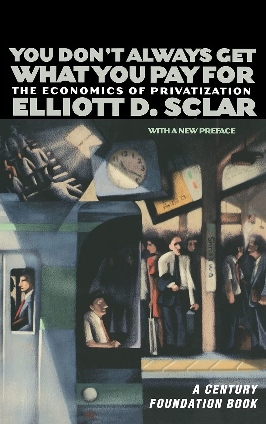 You Don't Always Get What You Pay For: The Economics of Privatization (A Century Foundation Book),Used