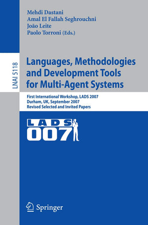 Languages, Methodologies and Development Tools for MultiAgent Systems: First International Workshop, LADS 2007, Durham, UK, Sep,Used