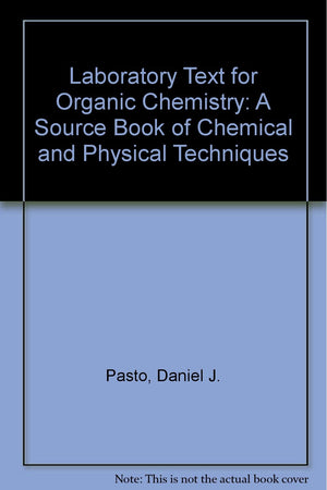 Laboratory Text For Organic Chemistry: A Source Book Of Chemical And Physical Techniques-used