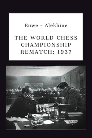 Euwe  Alekhine: THE WORLD CHESS CHAMPIONSHIP REMATCH (1937) (Alekhine's World Chess Championships),Used
