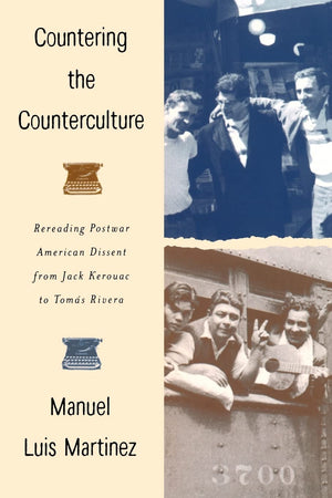 Countering the Counterculture: Rereading Postwar American Dissent from Jack Kerouac to Toms Rivera,Used