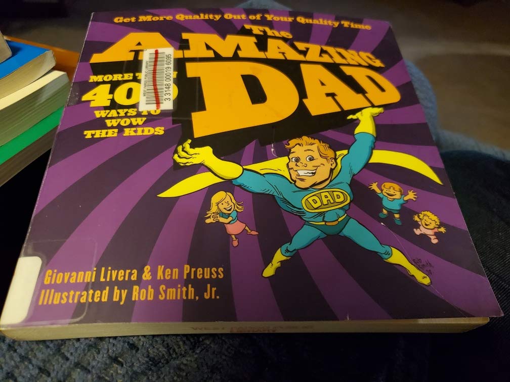 The Amazing Dad: More than 400 Ways to Wow the Kids,Used