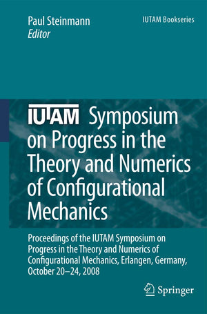 IUTAM Symposium on Progress in the Theory and Numerics of Configurational Mechanics: Proceedings of the IUTAM Symposium held in ,Used