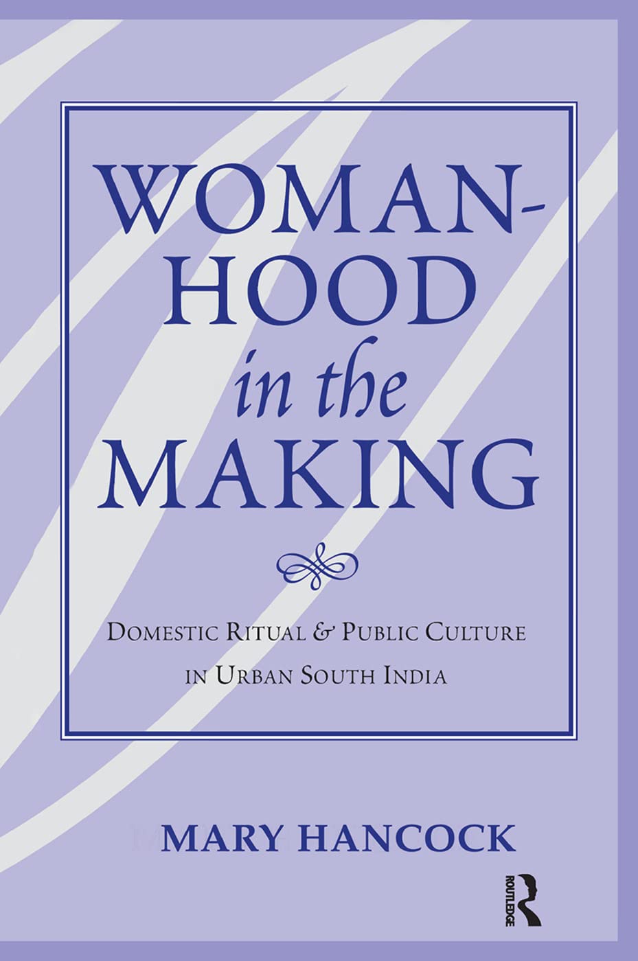 Womanhood In The Making: Domestic Ritual And Public Culture In Urban South India,Used