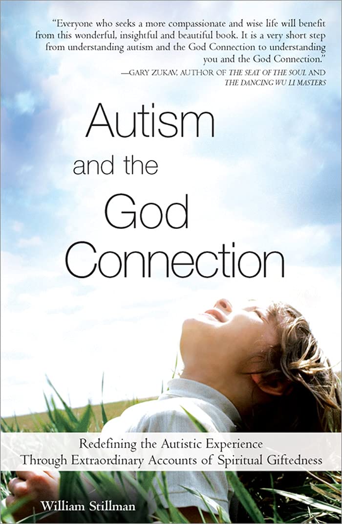 Autism and the God Connection: Redefining the Autistic Experience Through Extraordinary Accounts of Spiritual Giftedness,Used