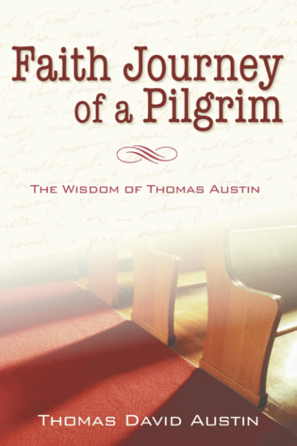 Faith Journey of a Pilgrim: The Wisdom of Thomas Austin,Used