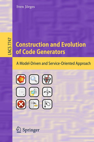 Construction and Evolution of Code Generators: A ModelDriven and ServiceOriented Approach (Lecture Notes in Computer Science, ,Used