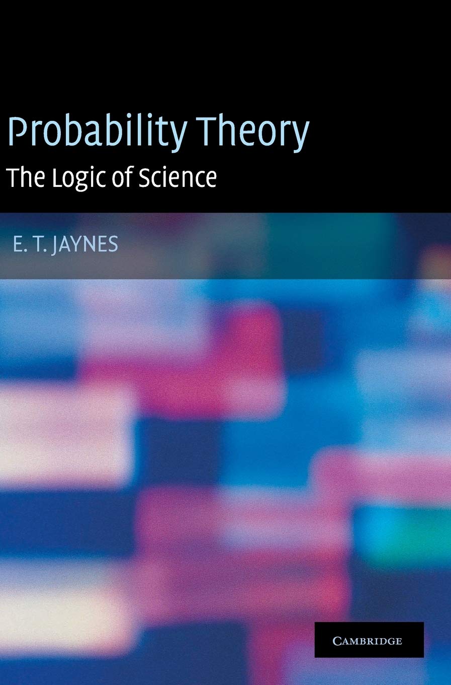 Probability Theory: The Logic of Science,New