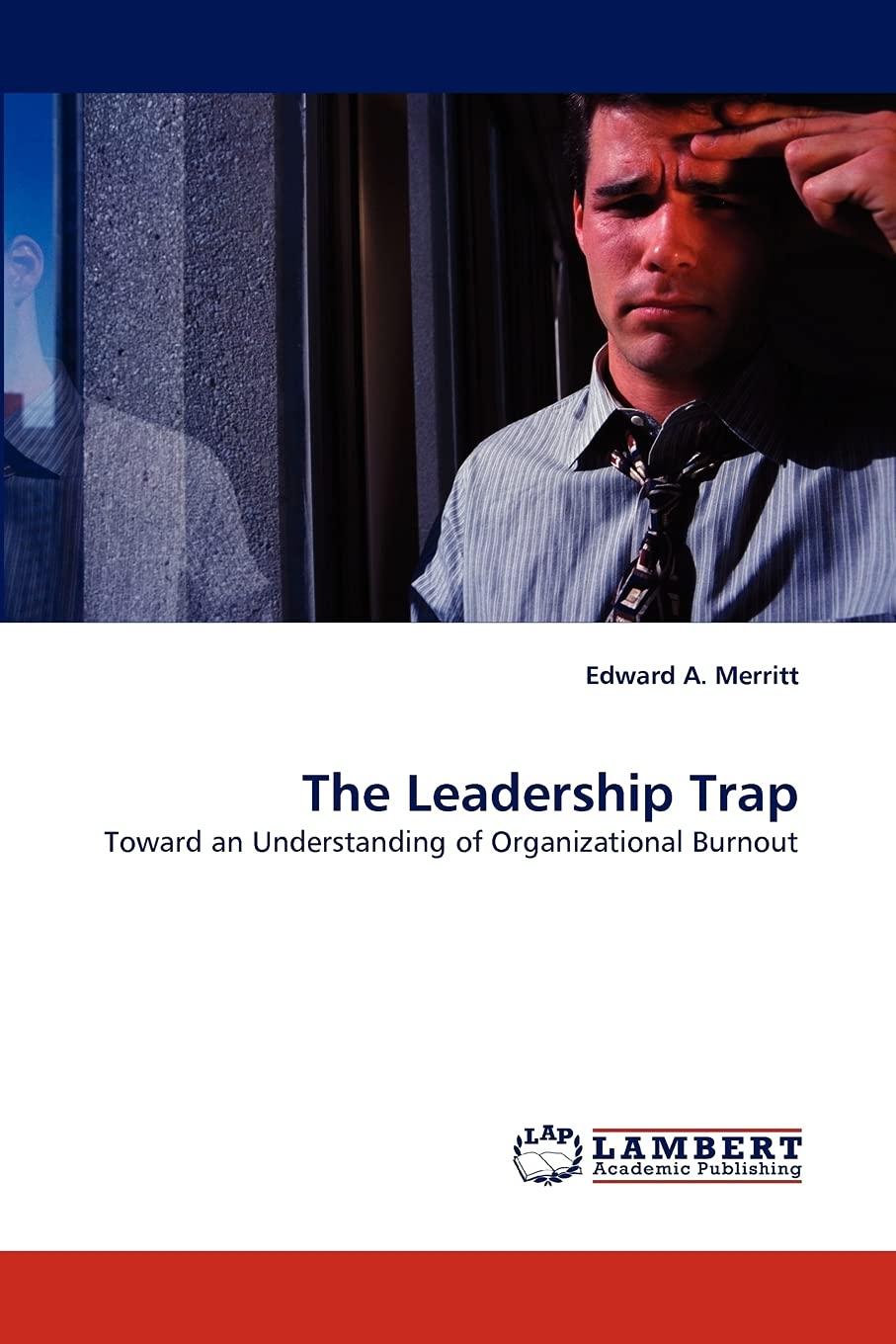 The Leadership Trap: Toward an Understanding of Organizational Burnout,Used