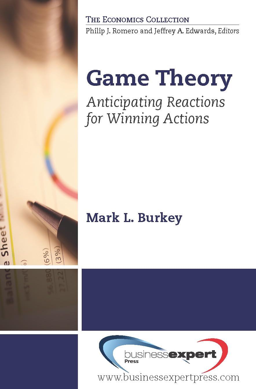 Game Theory: Anticipating Reactions For Winning Actions (Economics),Used