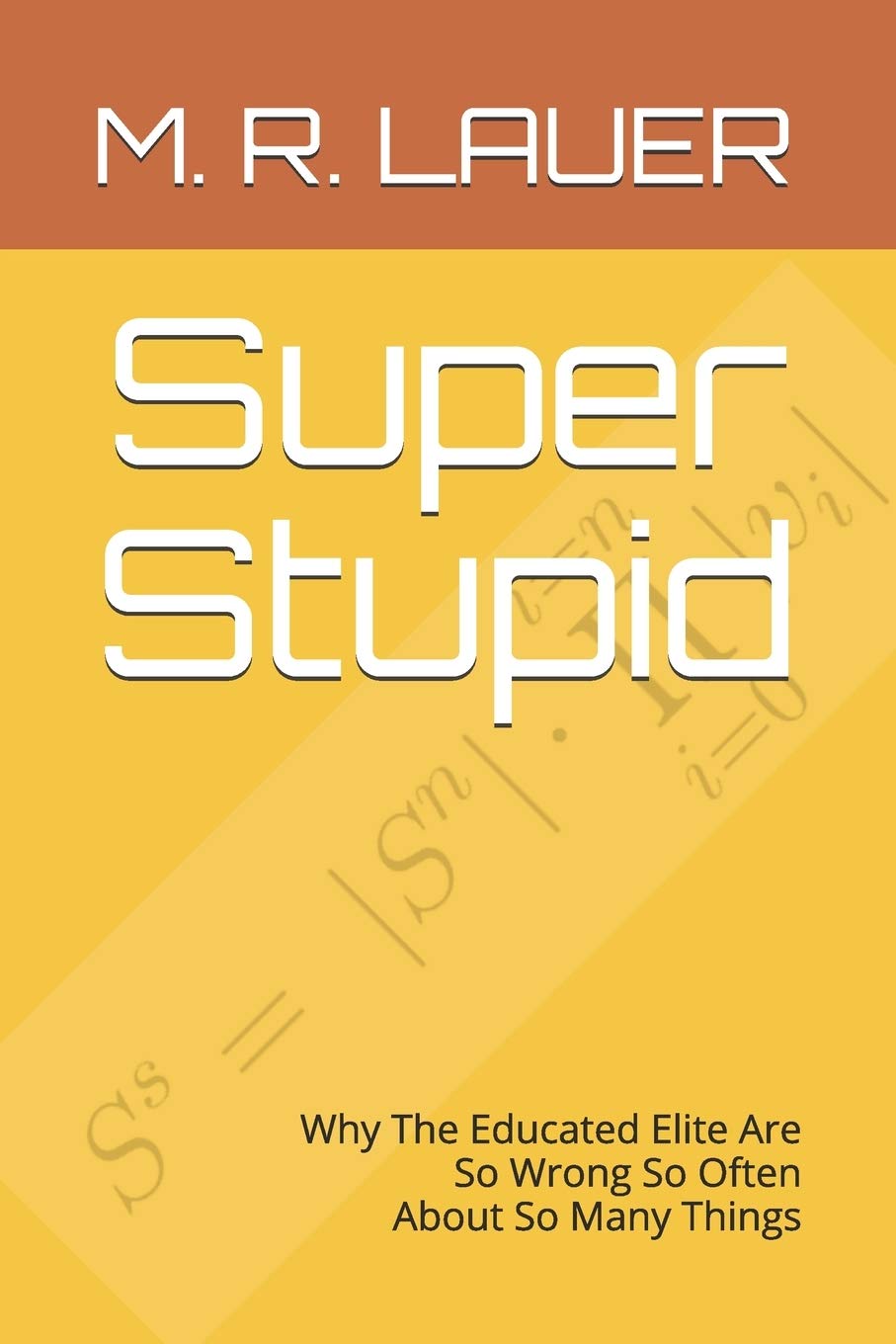 Super Stupid: Why The Educated Elite Are So Wrong So Often About So Many Things (Pinnacle Quest),Used