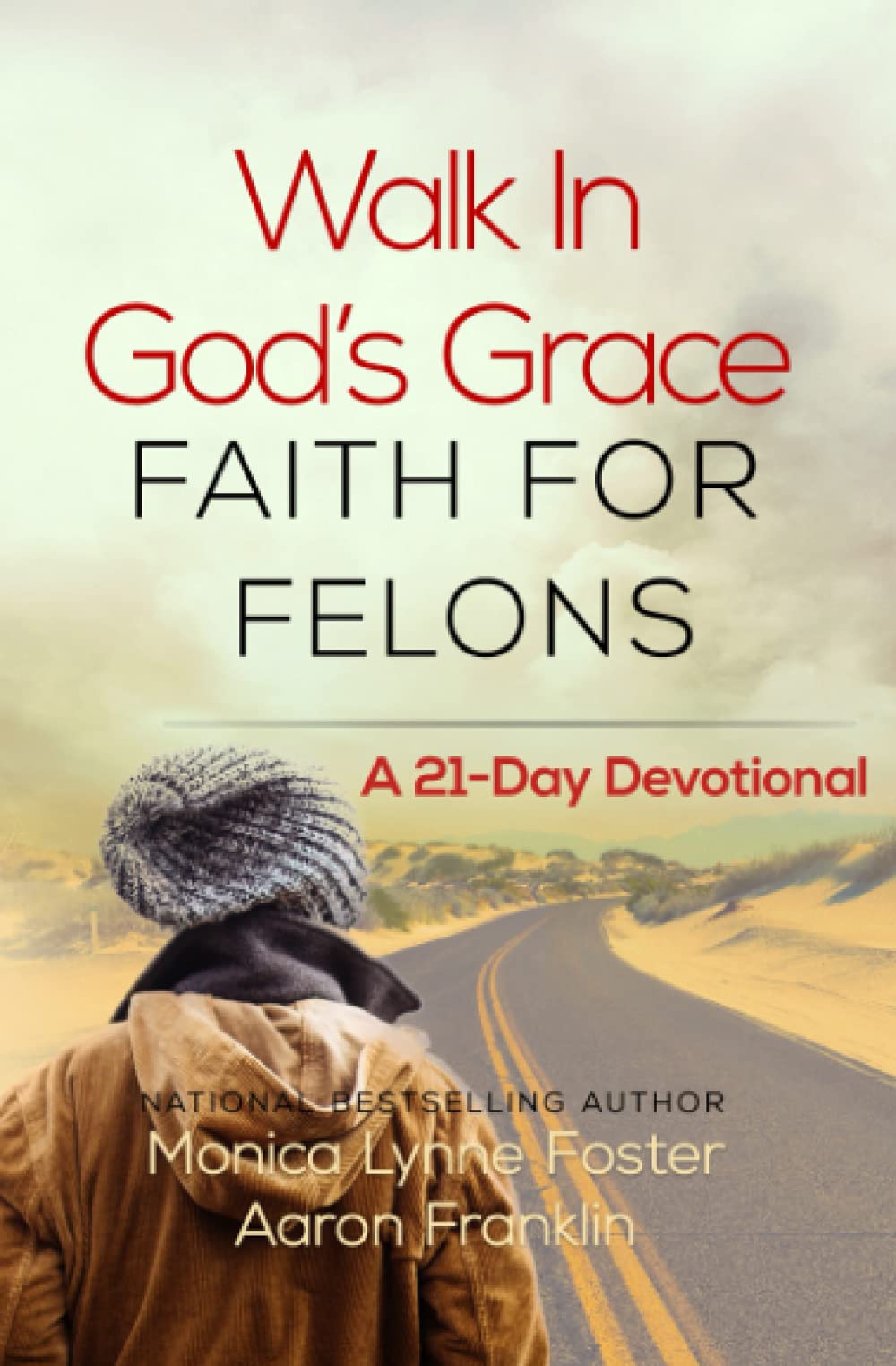 Walk In God's Grace Faith for Felons: A 21Day Devotional,Used