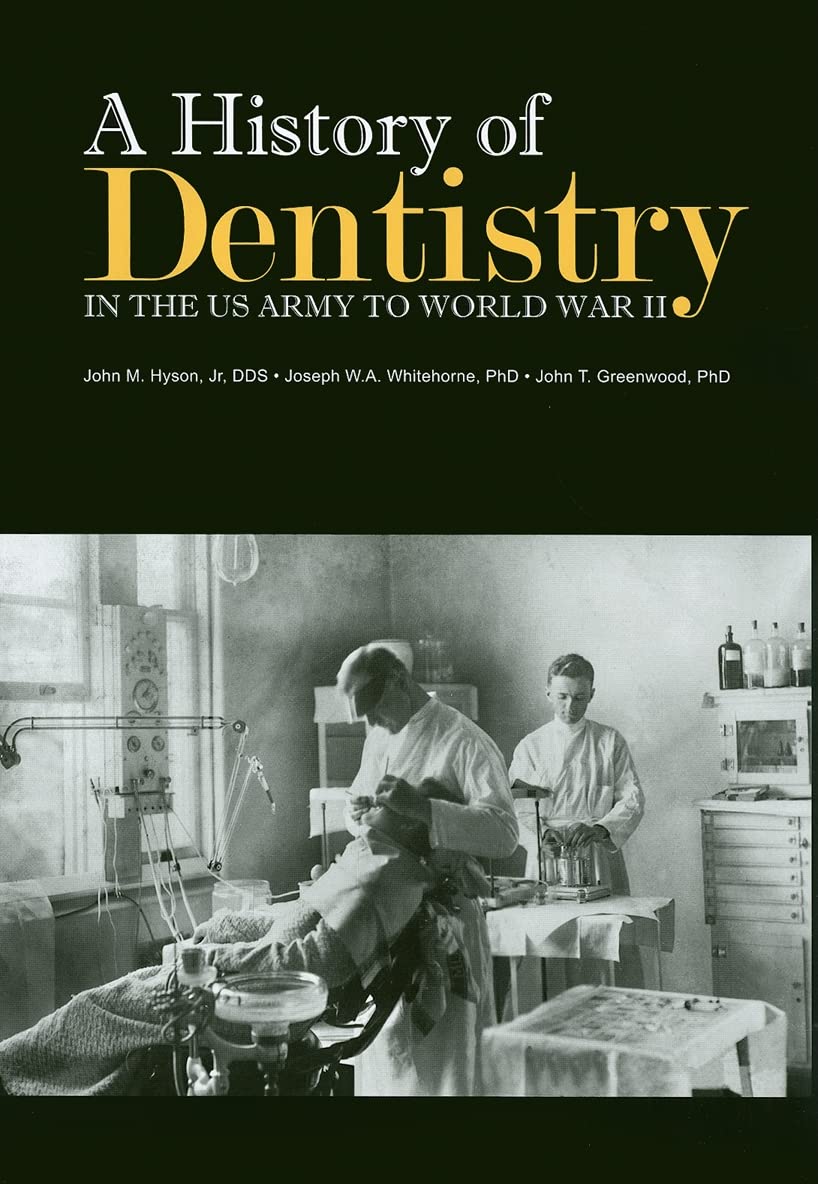 A History of Dentistry in the U.S. Army to World War II,Used