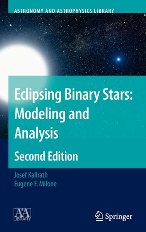 Eclipsing Binary Stars: Modeling and Analysis (Astronomy and Astrophysics Library),New