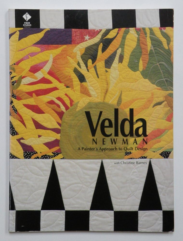 Velda Newman: A Painter's Approach to Quilt Design,Used