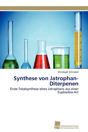 Synthese von JatrophanDiterpenen: Erste Totalsynthese eines Jatrophans aus einer EuphorbiaArt (German Edition),Used