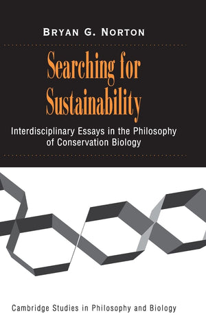 Searching for Sustainability: Interdisciplinary Essays in the Philosophy of Conservation Biology (Cambridge Studies in Philosoph,Used