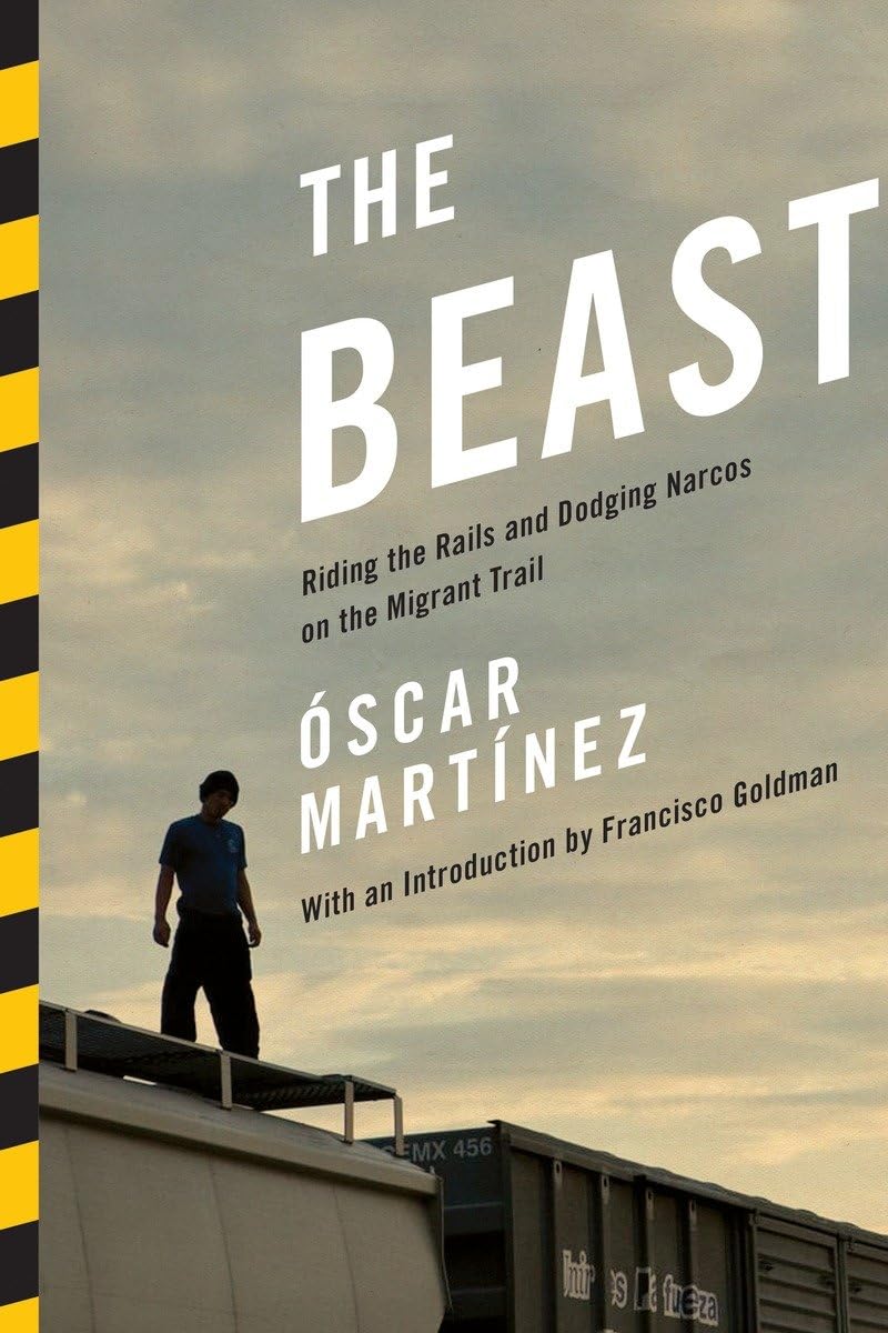 The Beast: Riding the Rails and Dodging Narcos on the Migrant Trail,Used