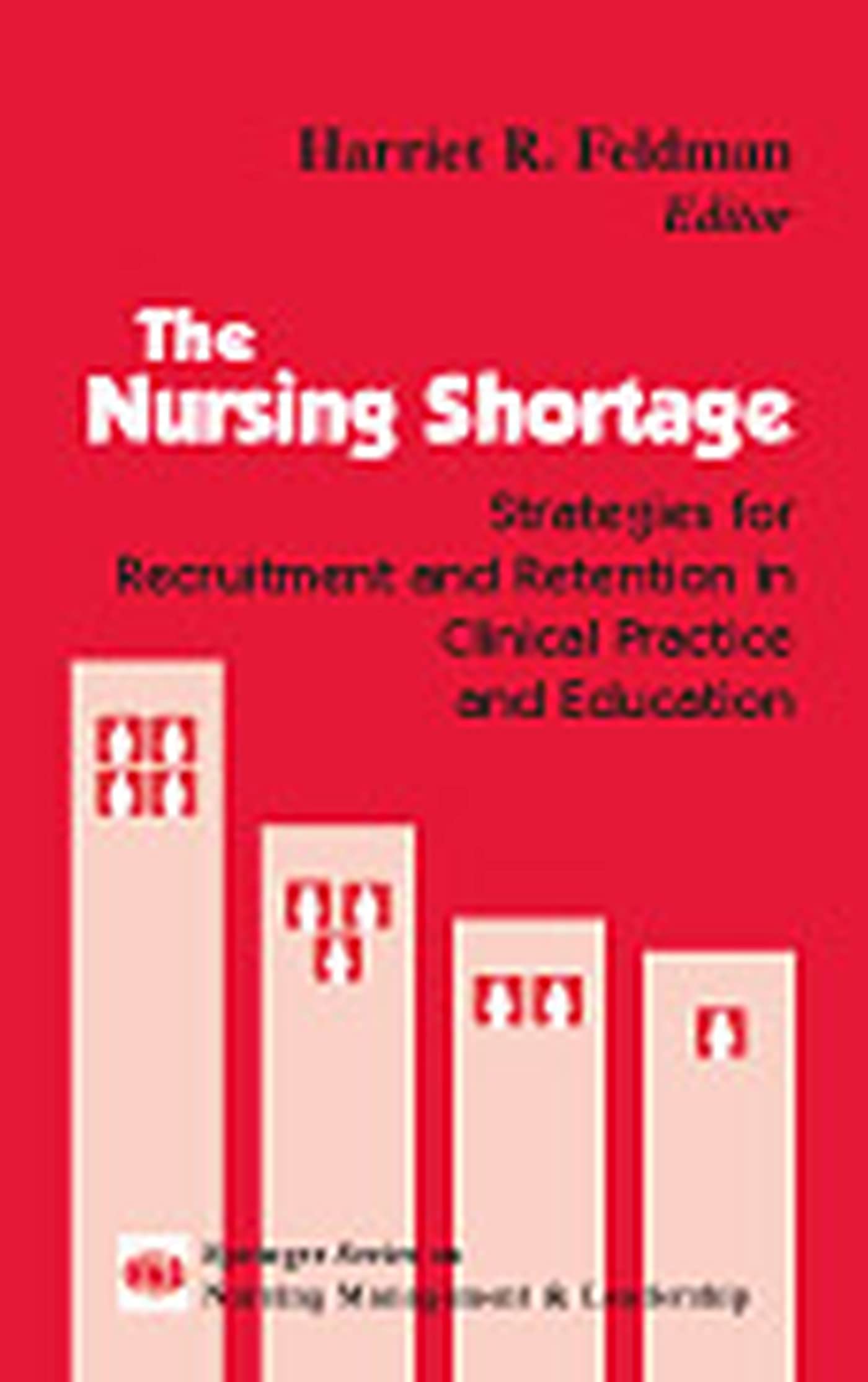 The Nursing Shortage: Strategies For Recruitment And Retention In Clinical Practice And Education,Used