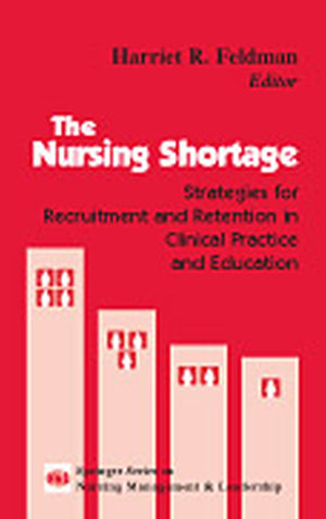 The Nursing Shortage: Strategies For Recruitment And Retention In Clinical Practice And Education,Used